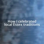 How I celebrated local Essex traditions