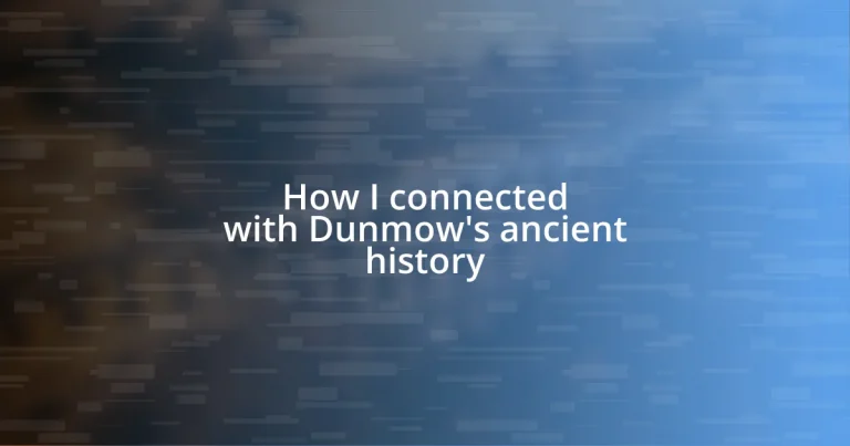 How I connected with Dunmow’s ancient history