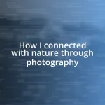 How I connected with nature through photography