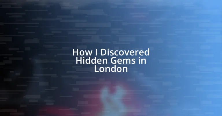 How I Discovered Hidden Gems in London