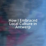 How I Embraced Local Culture in Antwerp