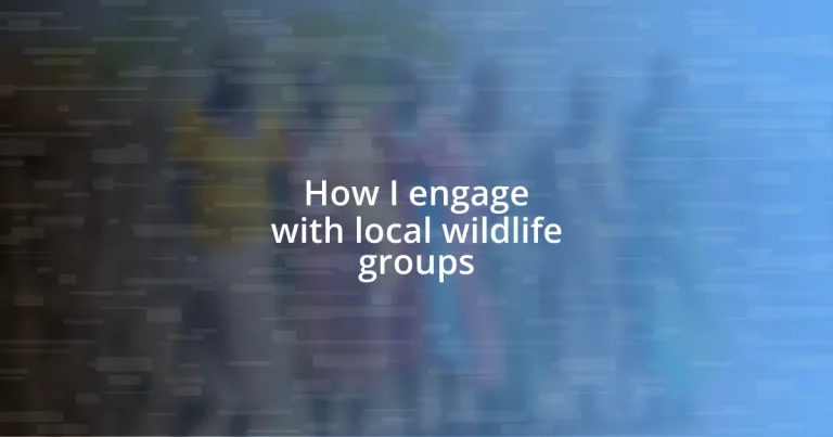 How I engage with local wildlife groups