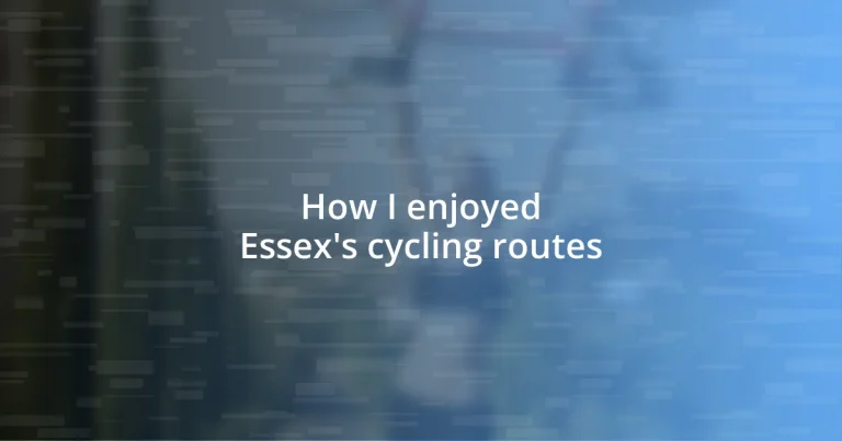 How I enjoyed Essex’s cycling routes