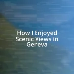 How I Enjoyed Scenic Views in Geneva