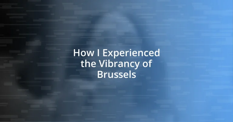 How I Experienced the Vibrancy of Brussels