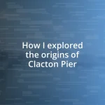 How I explored the origins of Clacton Pier