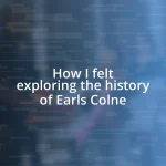 How I felt exploring the history of Earls Colne