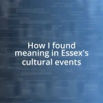 How I found meaning in Essex’s cultural events