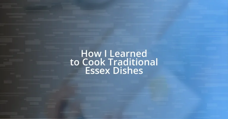 How I Learned to Cook Traditional Essex Dishes