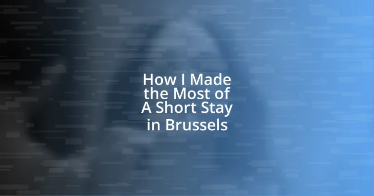 How I Made the Most of A Short Stay in Brussels