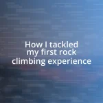 How I tackled my first rock climbing experience