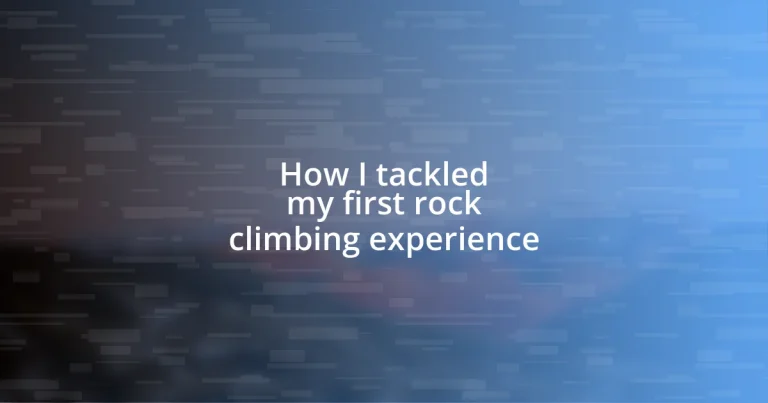 How I tackled my first rock climbing experience