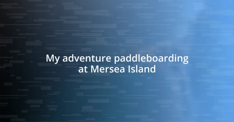 My adventure paddleboarding at Mersea Island