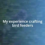 My experience crafting bird feeders