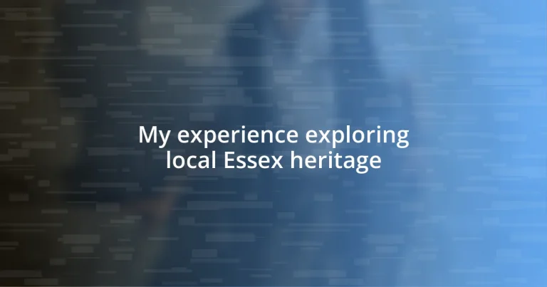 My experience exploring local Essex heritage