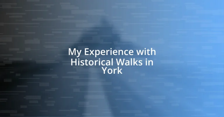 My Experience with Historical Walks in York