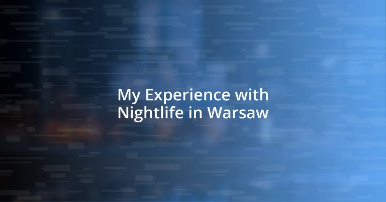 My Experience with Nightlife in Warsaw