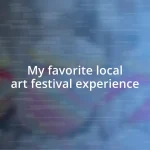 My favorite local art festival experience