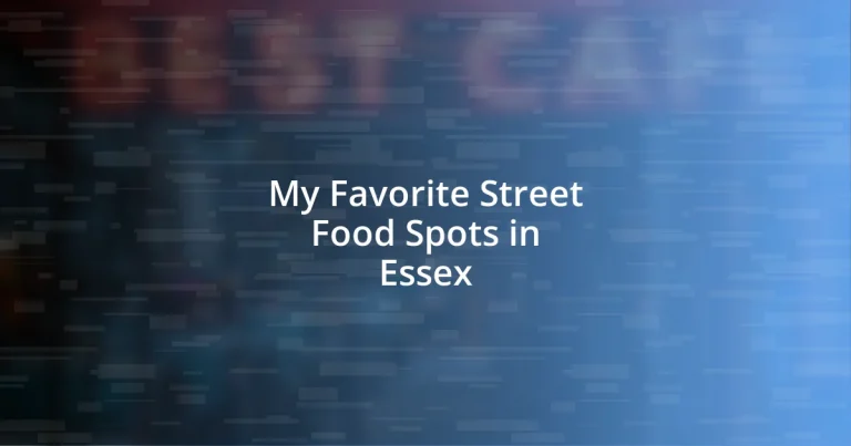 My Favorite Street Food Spots in Essex