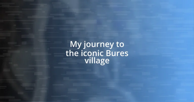 My journey to the iconic Bures village