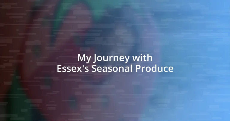 My Journey with Essex’s Seasonal Produce