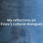 My reflections on Essex’s cultural dialogues