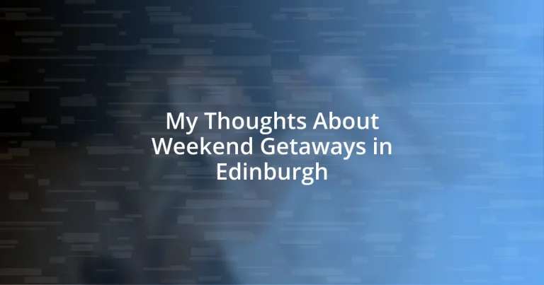 My Thoughts About Weekend Getaways in Edinburgh