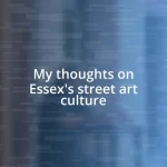 My thoughts on Essex’s street art culture