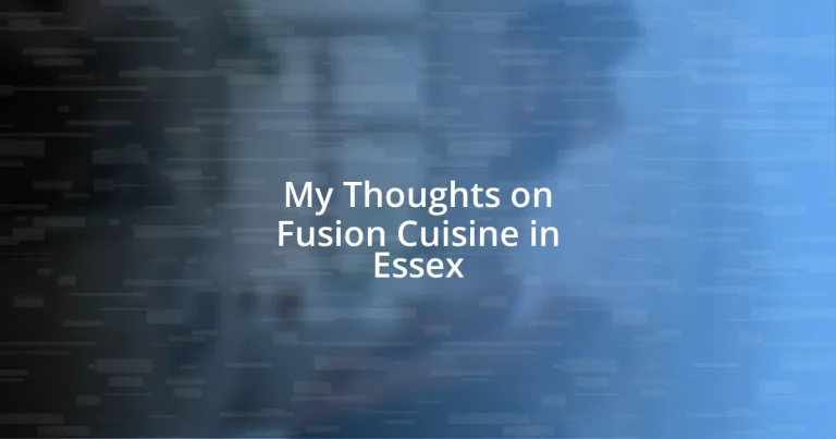 My Thoughts on Fusion Cuisine in Essex