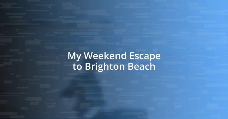 My Weekend Escape to Brighton Beach