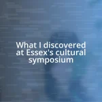 What I discovered at Essex’s cultural symposium