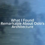 What I Found Remarkable About Oslo’s Architecture