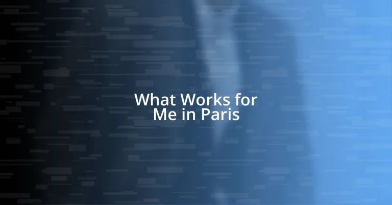 What Works for Me in Paris