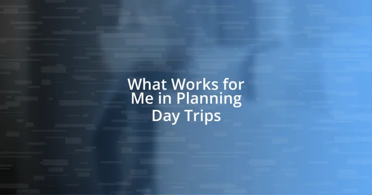 What Works for Me in Planning Day Trips