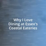 Why I Love Dining at Essex’s Coastal Eateries