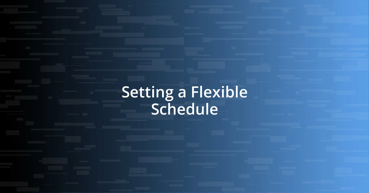 Setting a Flexible Schedule