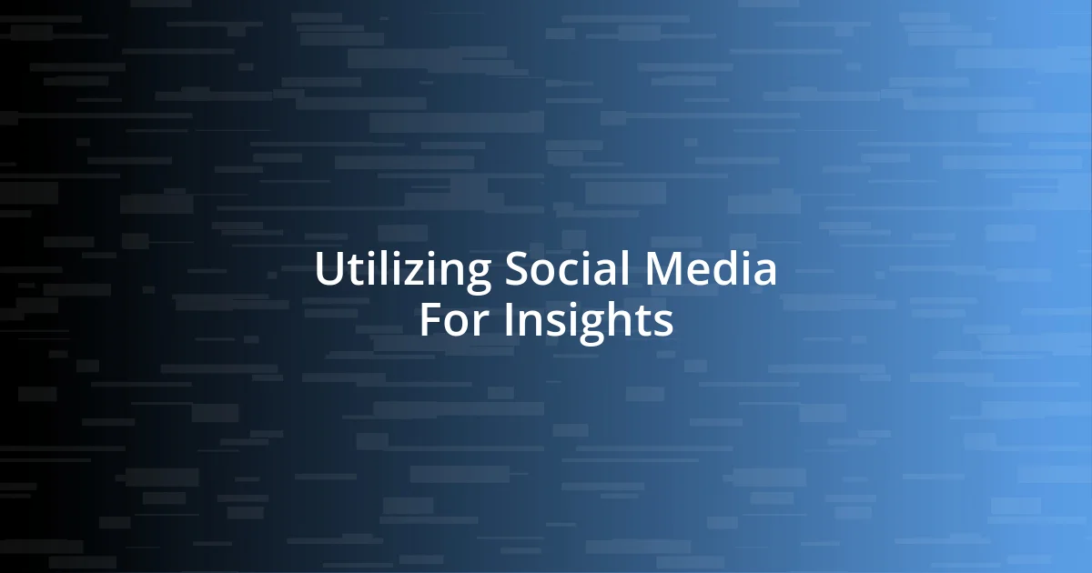 Utilizing Social Media For Insights