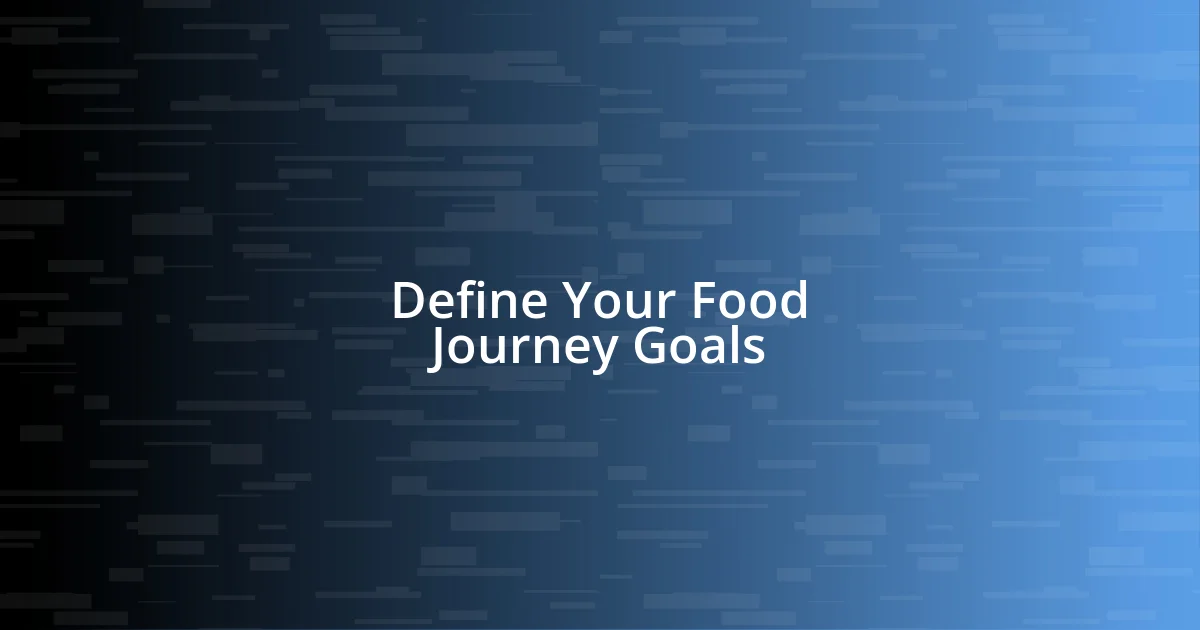 Define Your Food Journey Goals