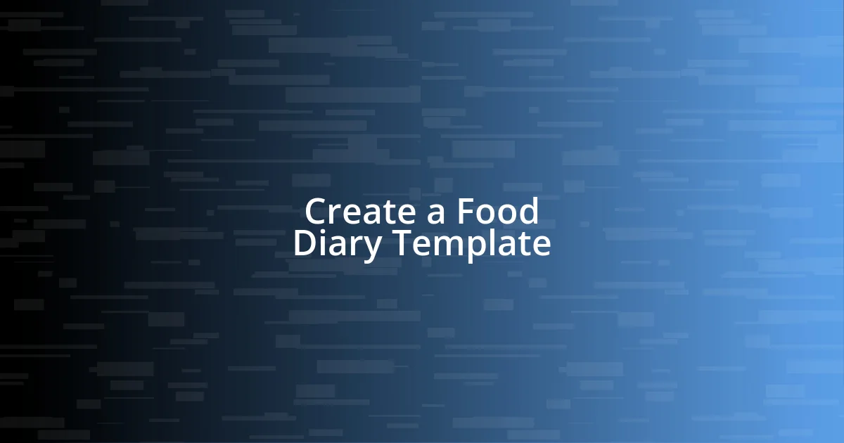 Create a Food Diary Template