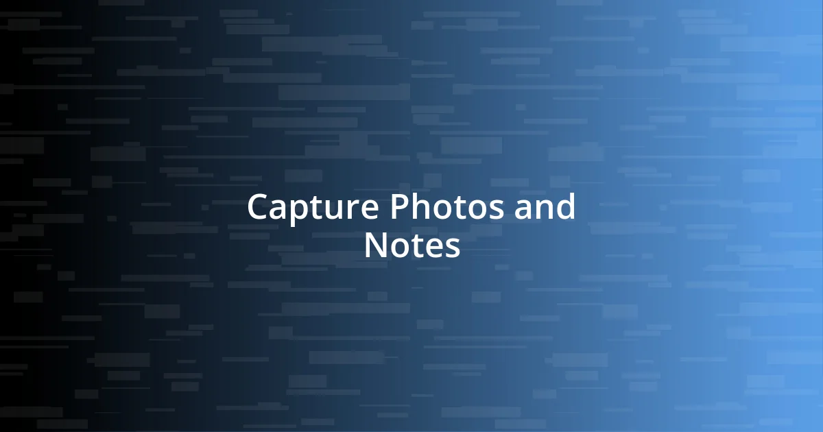 Capture Photos and Notes