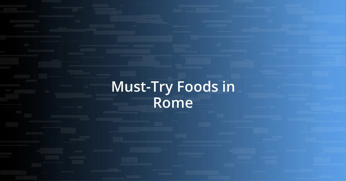 Must-Try Foods in Rome