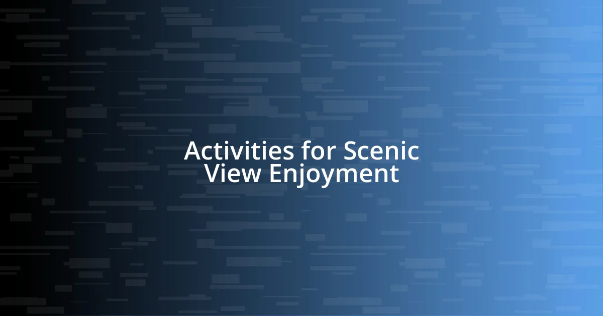 Activities for Scenic View Enjoyment