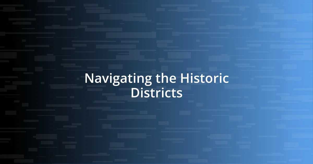 Navigating the Historic Districts