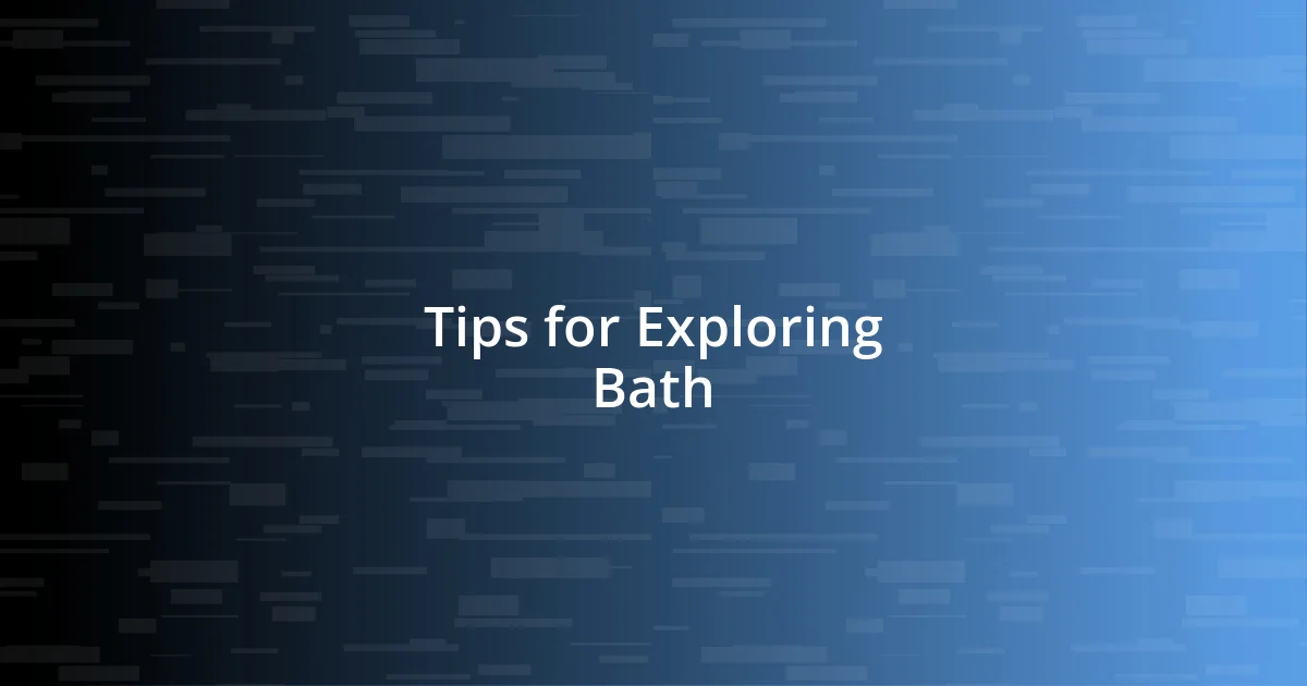 Tips for Exploring Bath