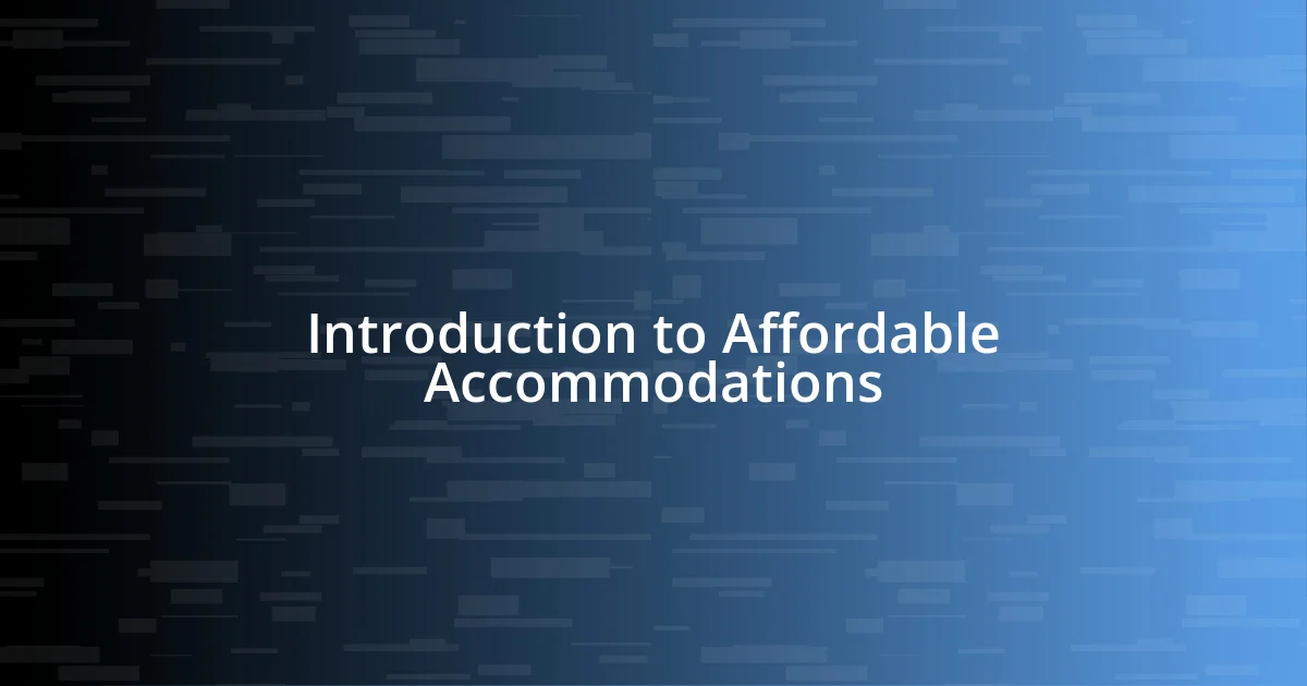 Introduction to Affordable Accommodations