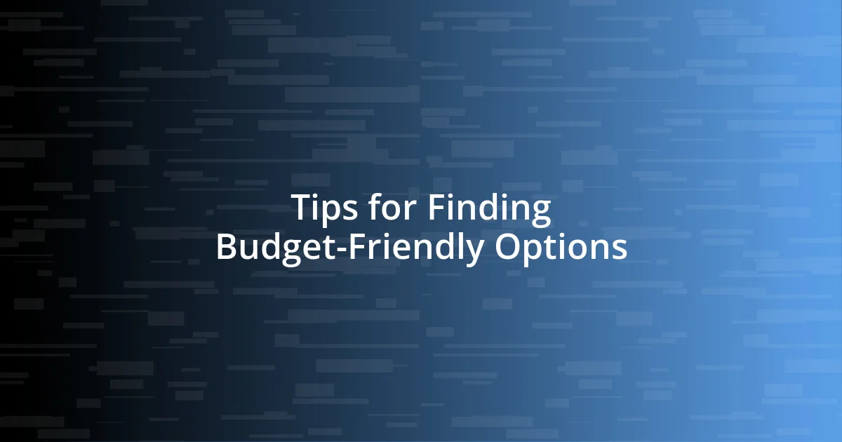 Tips for Finding Budget-Friendly Options