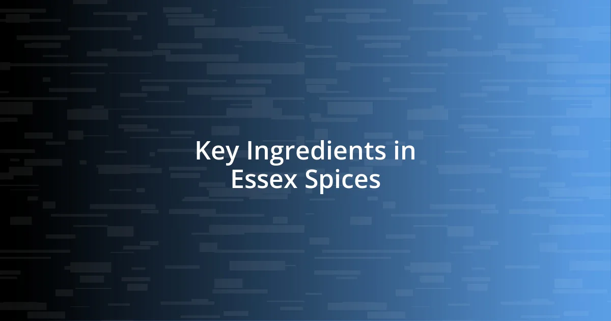 Key Ingredients in Essex Spices