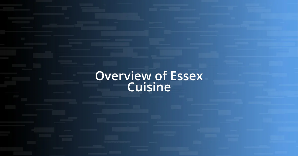 Overview of Essex Cuisine