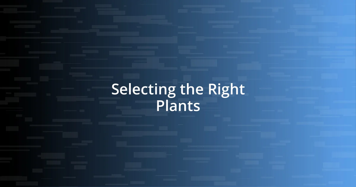 Selecting the Right Plants