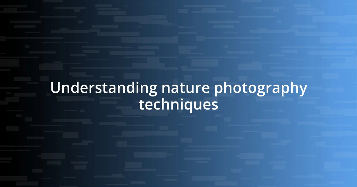 Understanding nature photography techniques